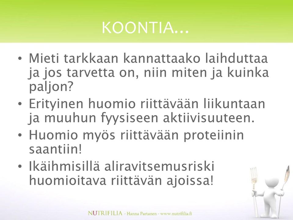 Erityinen huomio riittävään liikuntaan ja muuhun fyysiseen