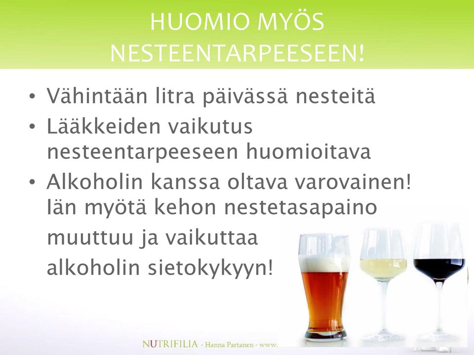 nesteentarpeeseen huomioitava Alkoholin kanssa oltava