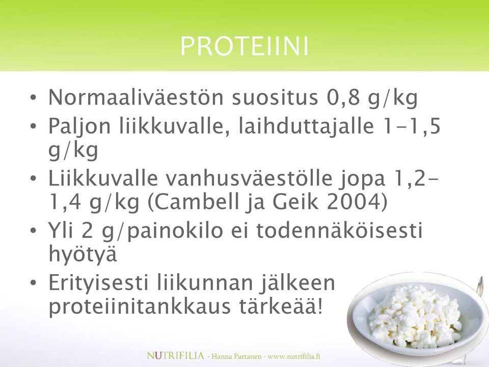1,2-1,4 g/kg (Cambell ja Geik 2004) Yli 2 g/painokilo ei
