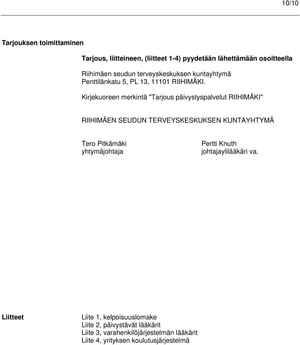 Kirjekuoreen merkintä "Tarjous päivystyspalvelut RIIHIMÄKI" RIIHIMÄEN SEUDUN TERVEYSKESKUKSEN KUNTAYHTYMÄ Tero Pitkämäki