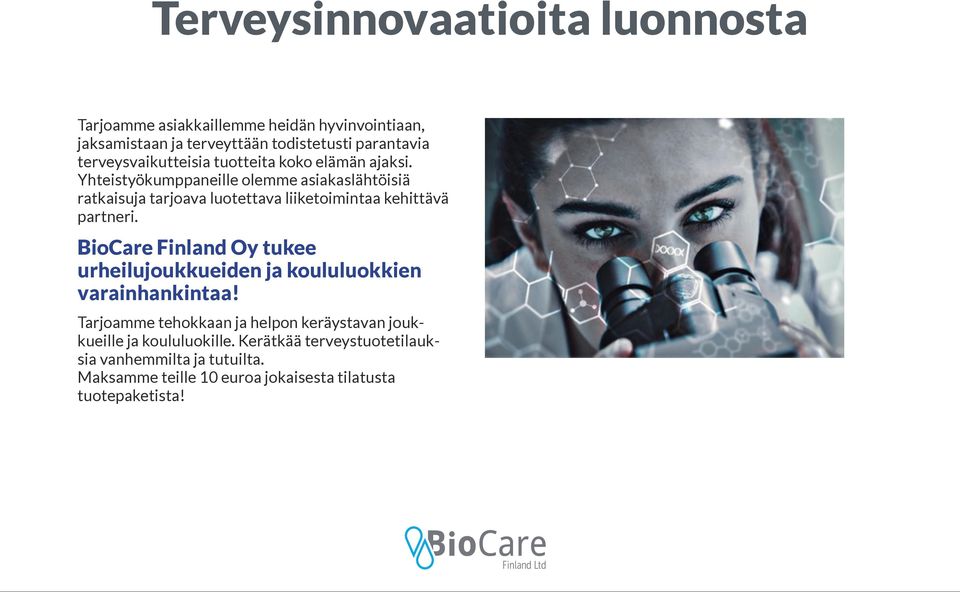 Yhteistyökumppaneille olemme asiakaslähtöisiä ratkaisuja tarjoava luotettava liiketoimintaa kehittävä partneri.