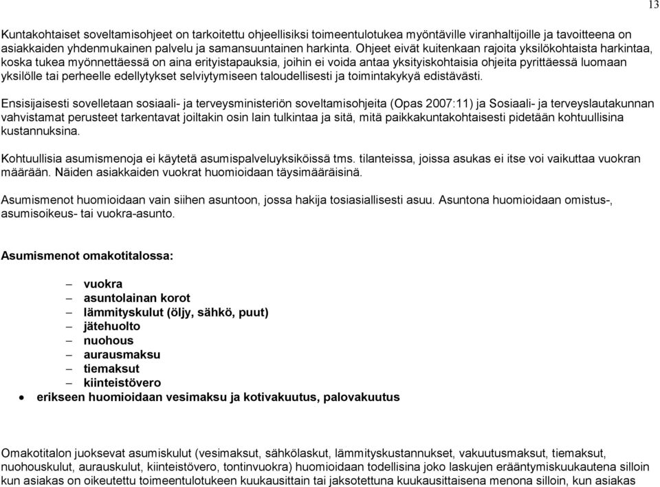 perheelle edellytykset selviytymiseen taloudellisesti ja toimintakykyä edistävästi.