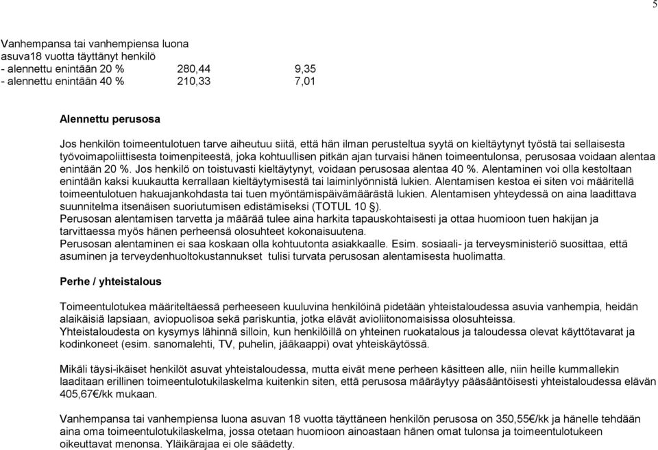 voidaan alentaa enintään 20 %. Jos henkilö on toistuvasti kieltäytynyt, voidaan perusosaa alentaa 40 %.