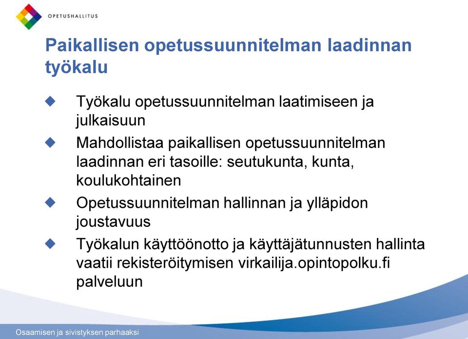 kunta, koulukohtainen Opetussuunnitelman hallinnan ja ylläpidon joustavuus Työkalun