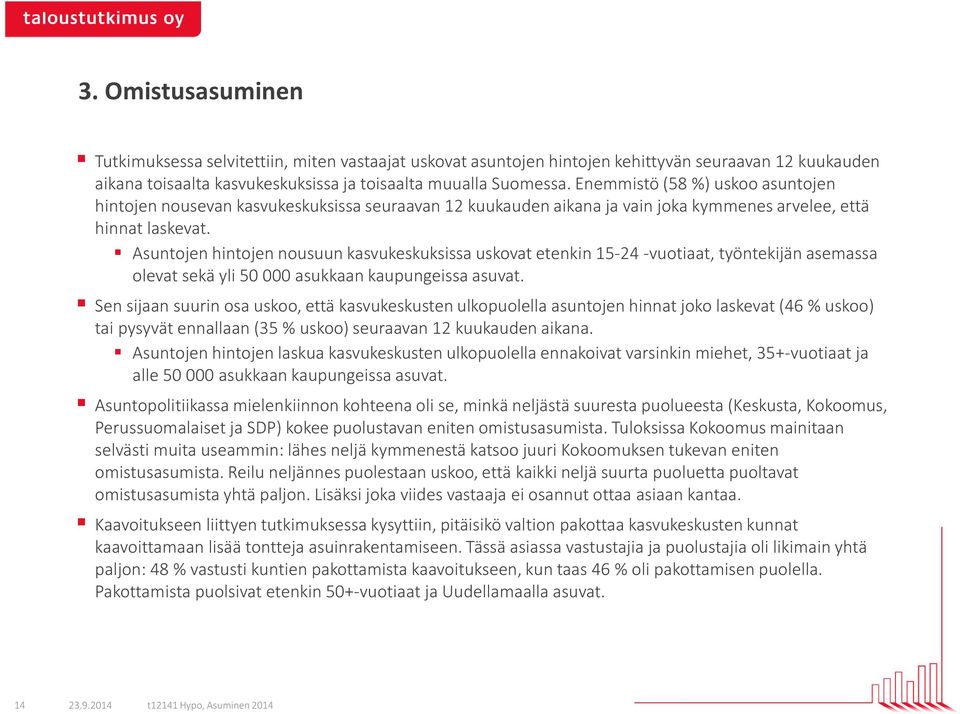 Asuntojen hintojen nousuun kasvukeskuksissa uskovat etenkin 15-24 -vuotiaat, työntekijän asemassa olevat sekä yli 50 000 asukkaan kaupungeissa asuvat.