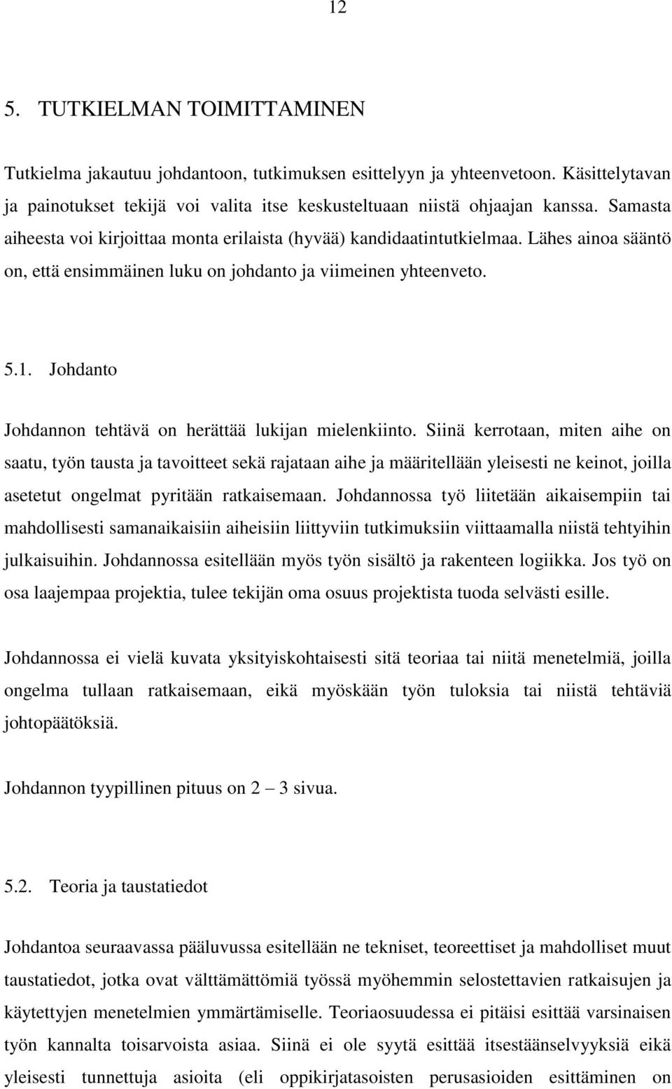 Johdanto Johdannon tehtävä on herättää lukijan mielenkiinto.