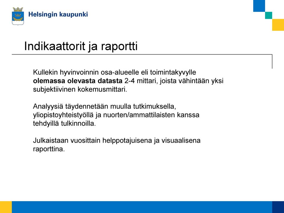 Analyysiä täydennetään muulla tutkimuksella, yliopistoyhteistyöllä ja