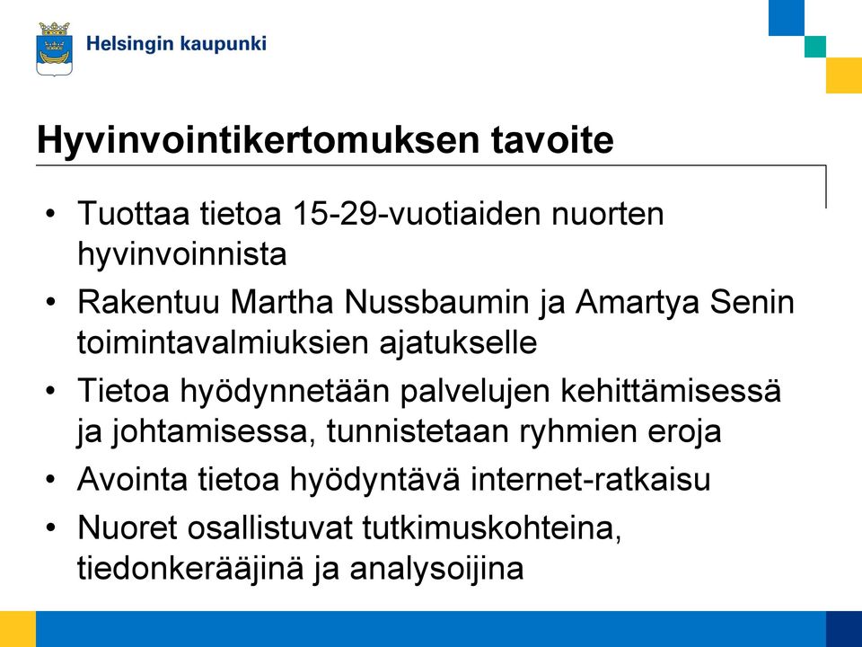 hyödynnetään palvelujen kehittämisessä ja johtamisessa, tunnistetaan ryhmien eroja Avointa