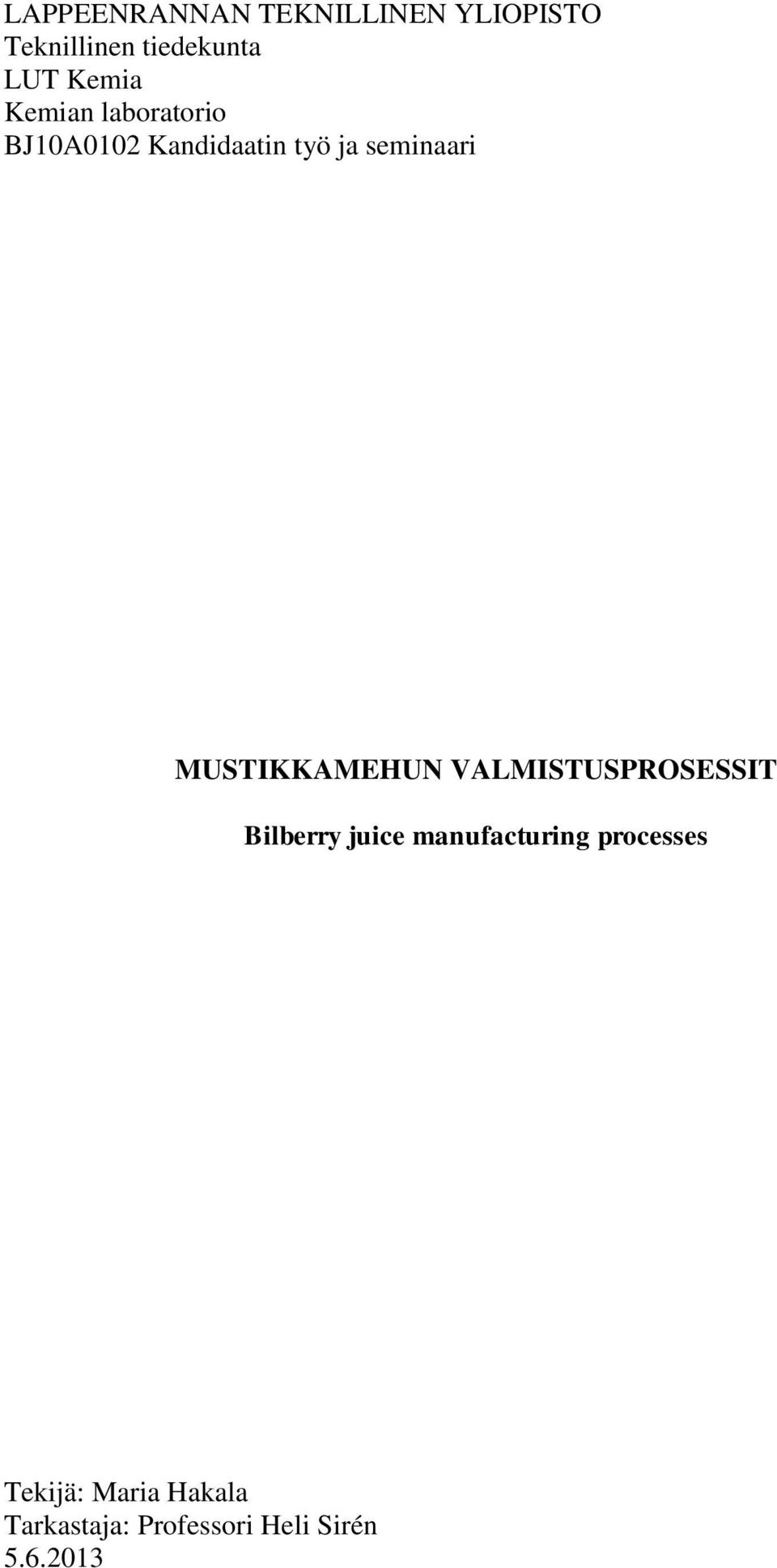 MUSTIKKAMEHUN VALMISTUSPROSESSIT Bilberry juice manufacturing