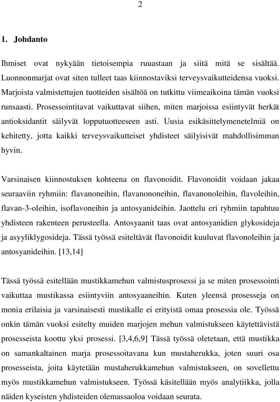 Prosessointitavat vaikuttavat siihen, miten marjoissa esiintyvät herkät antioksidantit säilyvät lopputuotteeseen asti.