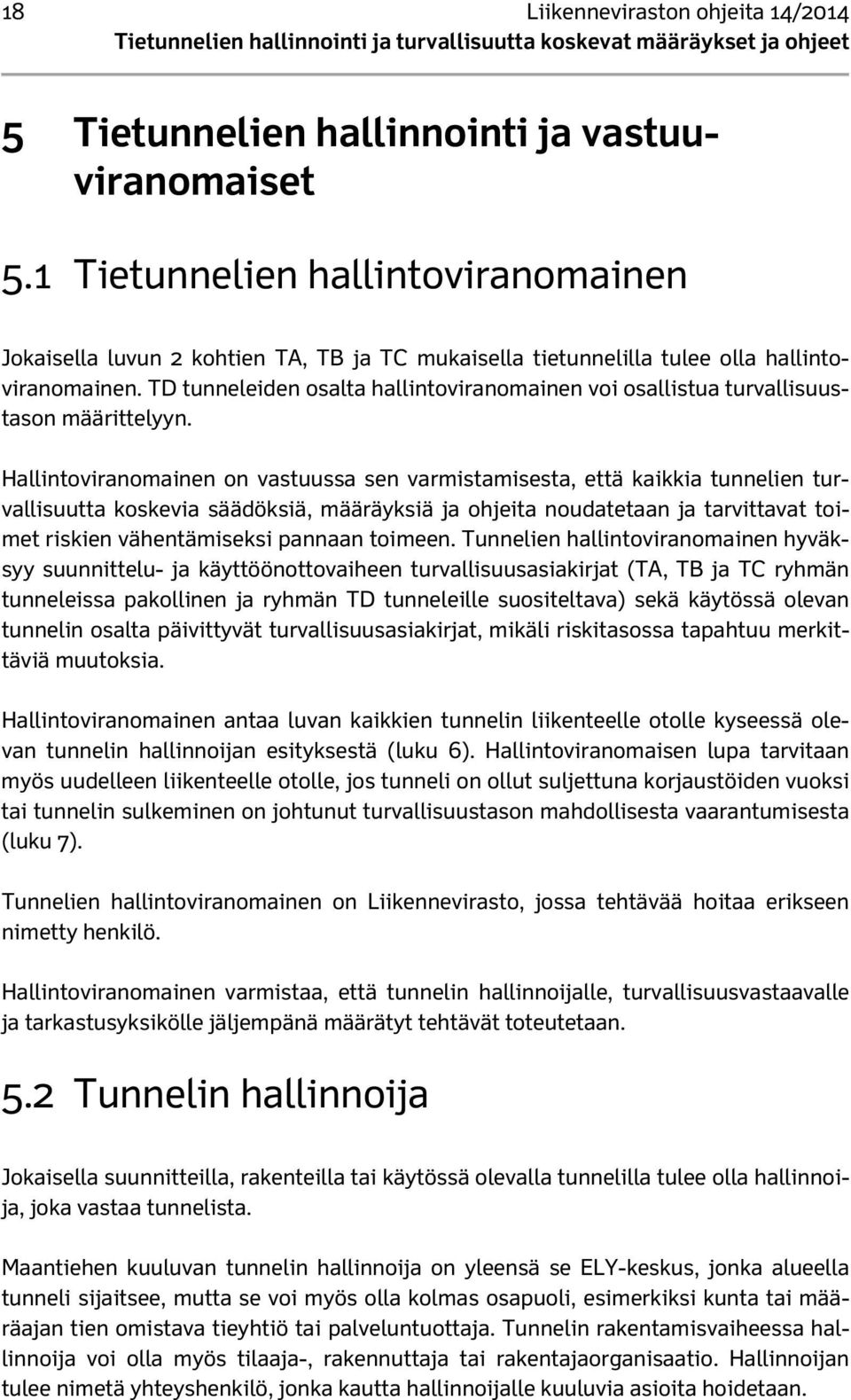 TD tunneleiden osalta hallintoviranomainen voi osallistua turvallisuustason määrittelyyn.