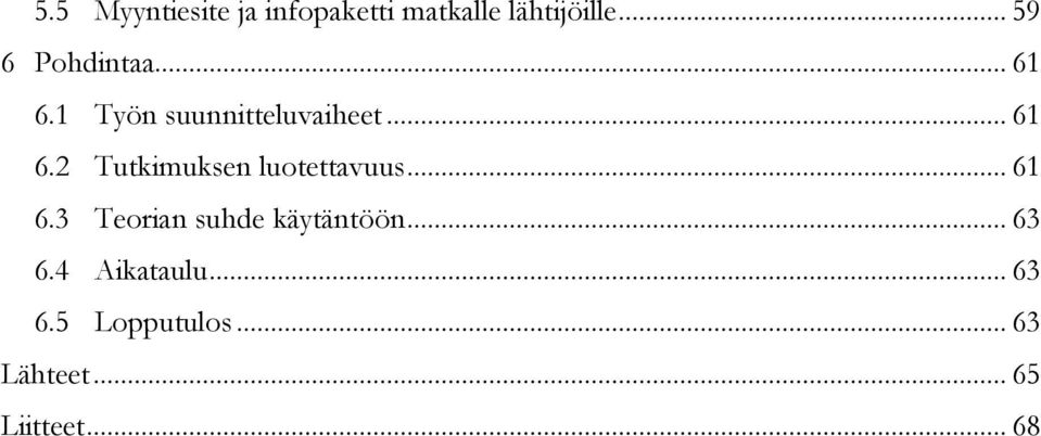 .. 61 6.3 Teorian suhde käytäntöön... 63 6.4 Aikataulu... 63 6.5 Lopputulos.