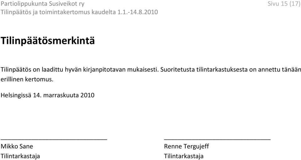 Suoritetusta tilintarkastuksesta on annettu tänään erillinen