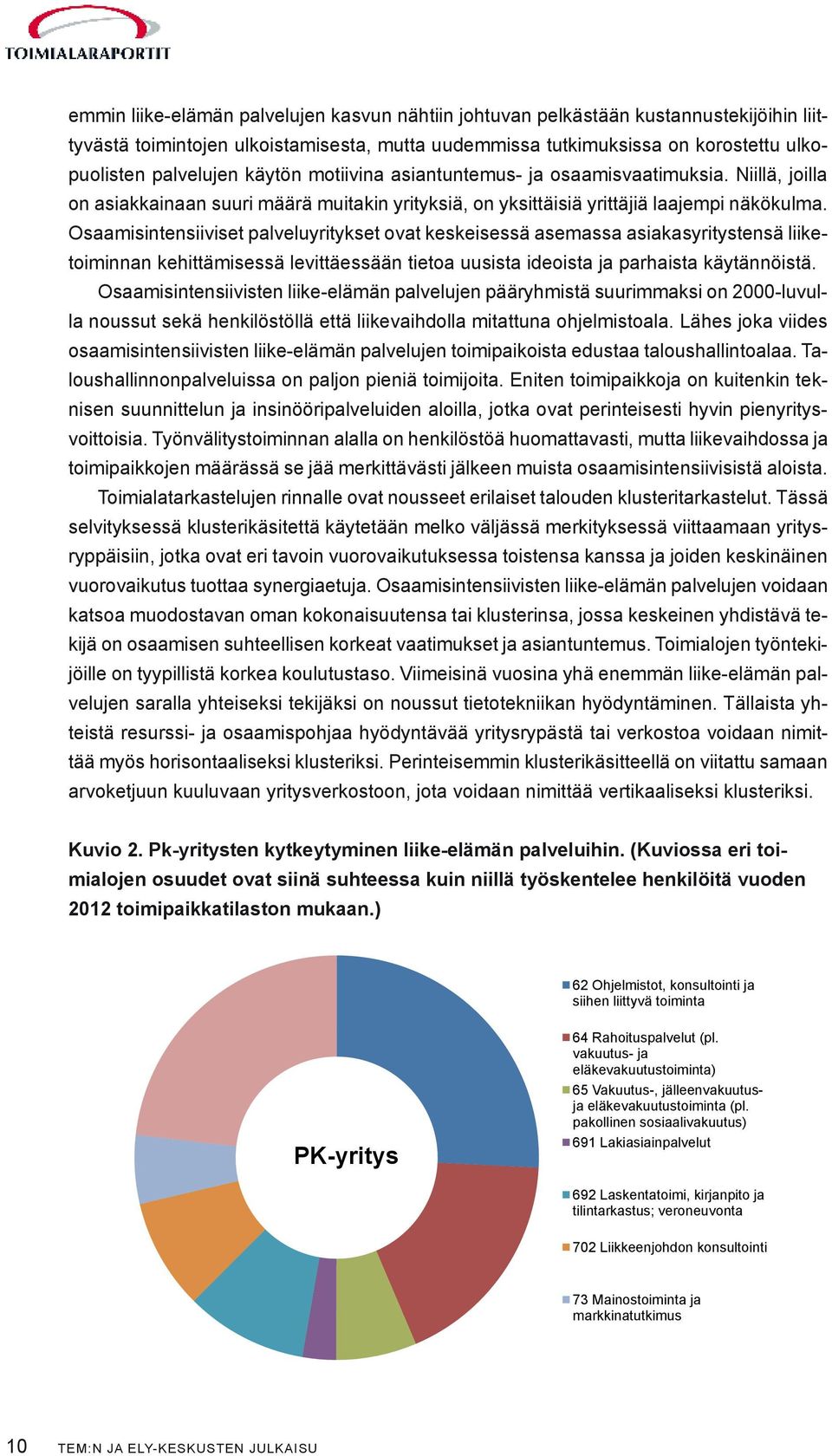 Osaamisintensiiviset palveluyritykset ovat keskeisessä asemassa asiakasyritystensä liiketoiminnan kehittämisessä levittäessään tietoa uusista ideoista ja parhaista käytännöistä.