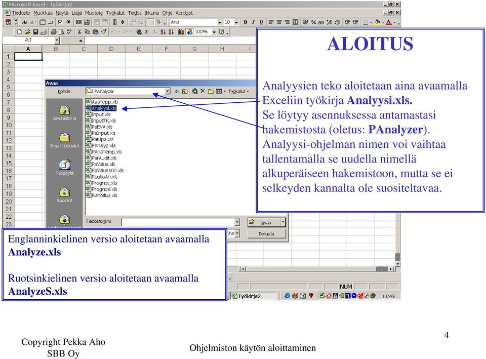 Analyysi-ohjelman nimen voi vaihtaa tallentamalla se uudella nimellä alkuperäiseen hakemistoon, mutta se ei selkeyden