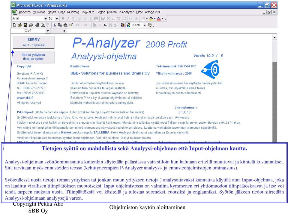 Sitä tarvitaan myös ennusteiden teossa (kehittyneempien P-Analyzer analyysi- ja ennusteohjelmistojen ominaisuus).