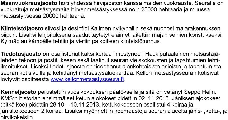 Kylmäojan kämpälle tehtiin ja vietiin paikoilleen kiinteistötunnus.