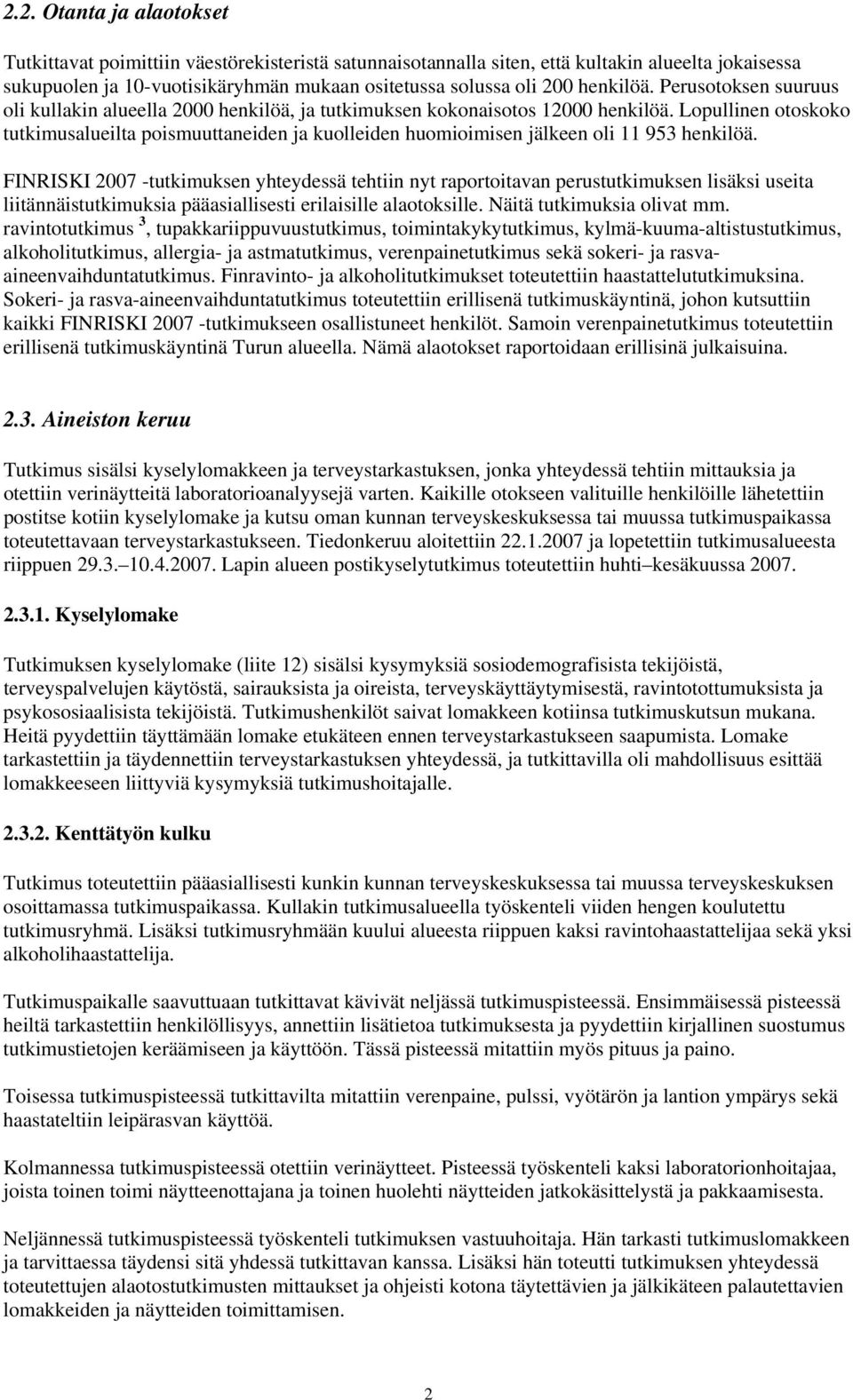 Lopullinen otoskoko tutkimusalueilta poismuuttaneiden ja kuolleiden huomioimisen jälkeen oli 11 953 henkilöä.