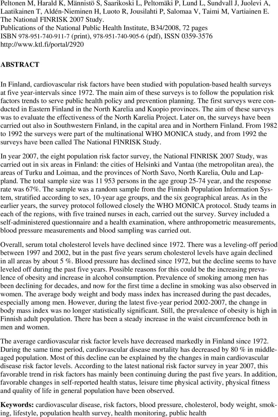 fi/portal/2920 ABSTRACT In Finland, cardiovascular risk factors have been studied with population-based health surveys at five year-intervals since 1972.