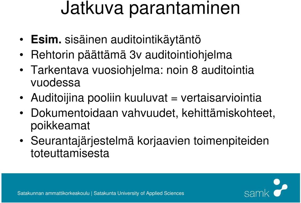 vuosiohjelma: noin 8 auditointia vuodessa Auditoijina pooliin kuuluvat =