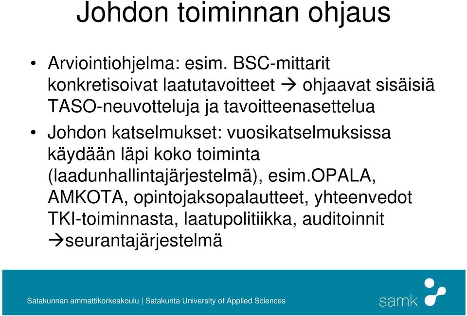 tavoitteenasettelua Johdon katselmukset: vuosikatselmuksissa käydään läpi koko toiminta