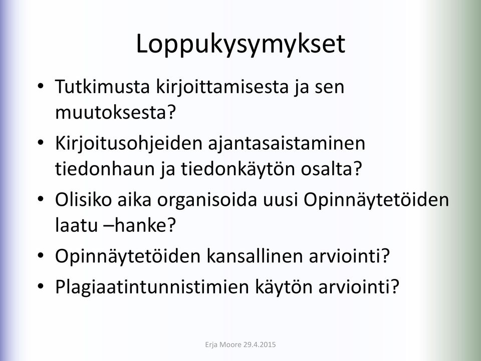 osalta? Olisiko aika organisoida uusi Opinnäytetöiden laatu hanke?