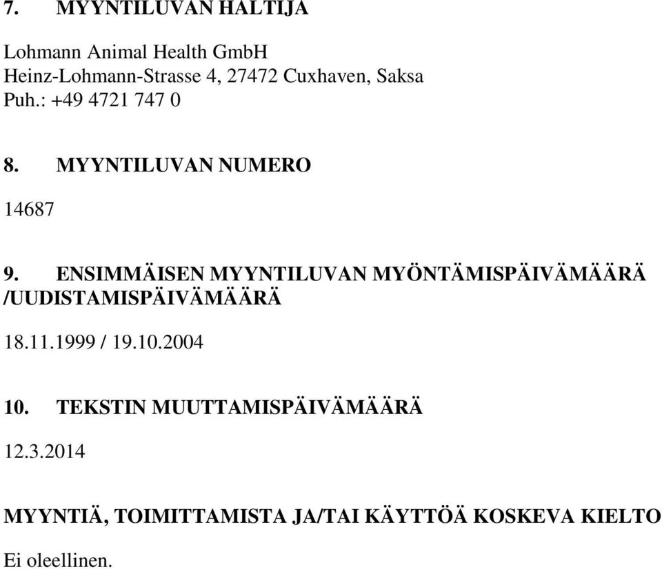 ENSIMMÄISEN MYYNTILUVAN MYÖNTÄMISPÄIVÄMÄÄRÄ /UUDISTAMISPÄIVÄMÄÄRÄ 18.11.1999 / 19.10.