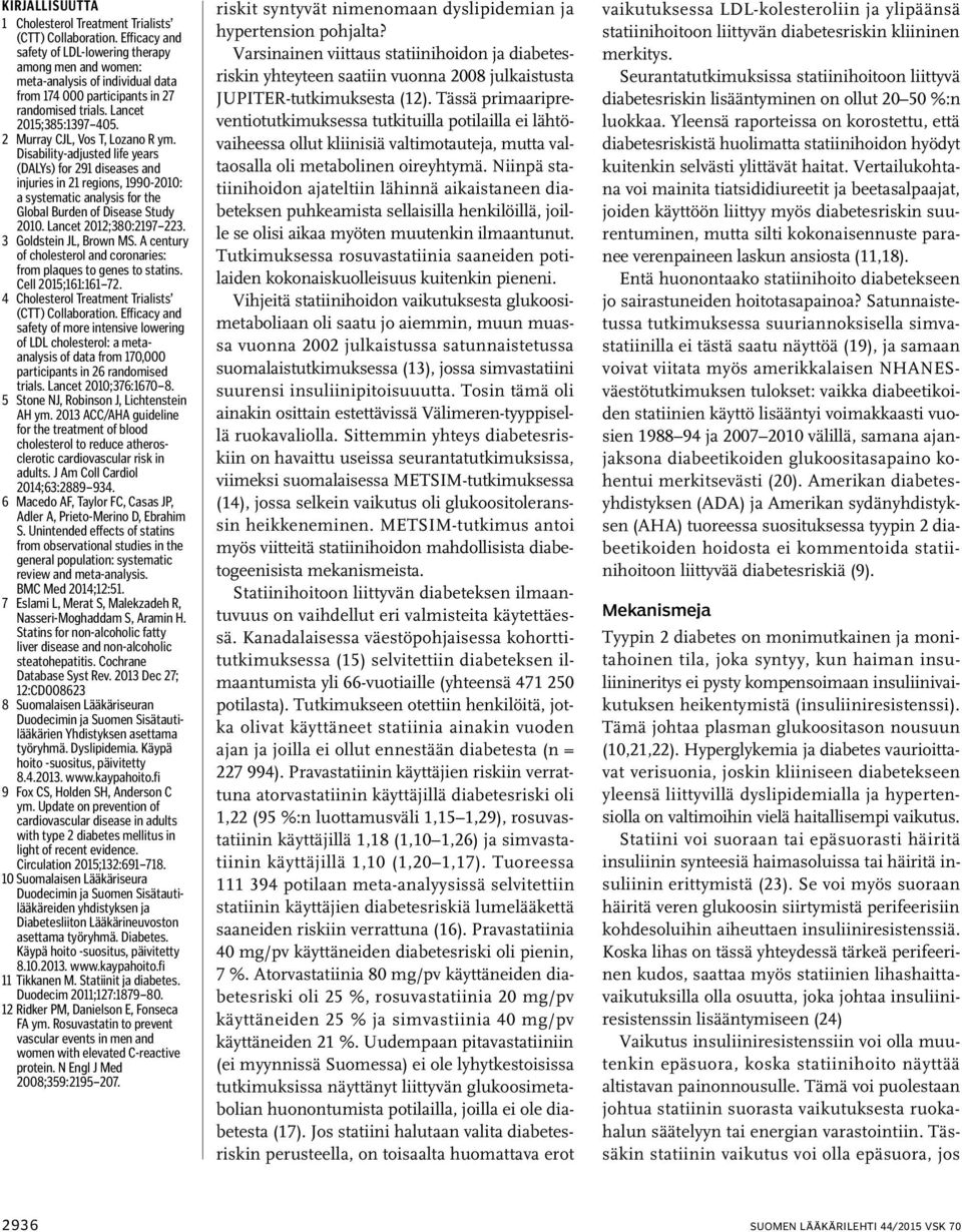 2 Murray CJL, Vos T, Lozano R ym. Disability-adjusted life years (DALYs) for 291 diseases and injuries in 21 regions, 1990-2010: a systematic analysis for the Global Burden of Disease Study 2010.