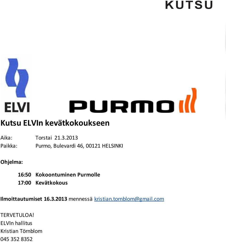 Kokoontuminen Purmolle 17:00 Kevätkokous Ilmoittautumiset 16.3.