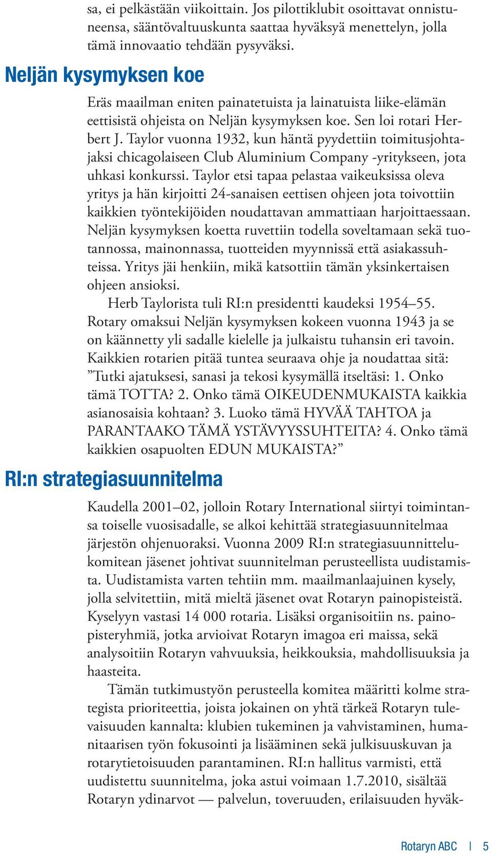 Taylor vuonna 1932, kun häntä pyydettiin toimitusjohtajaksi chicagolaiseen Club Aluminium Company -yritykseen, jota uhkasi konkurssi.