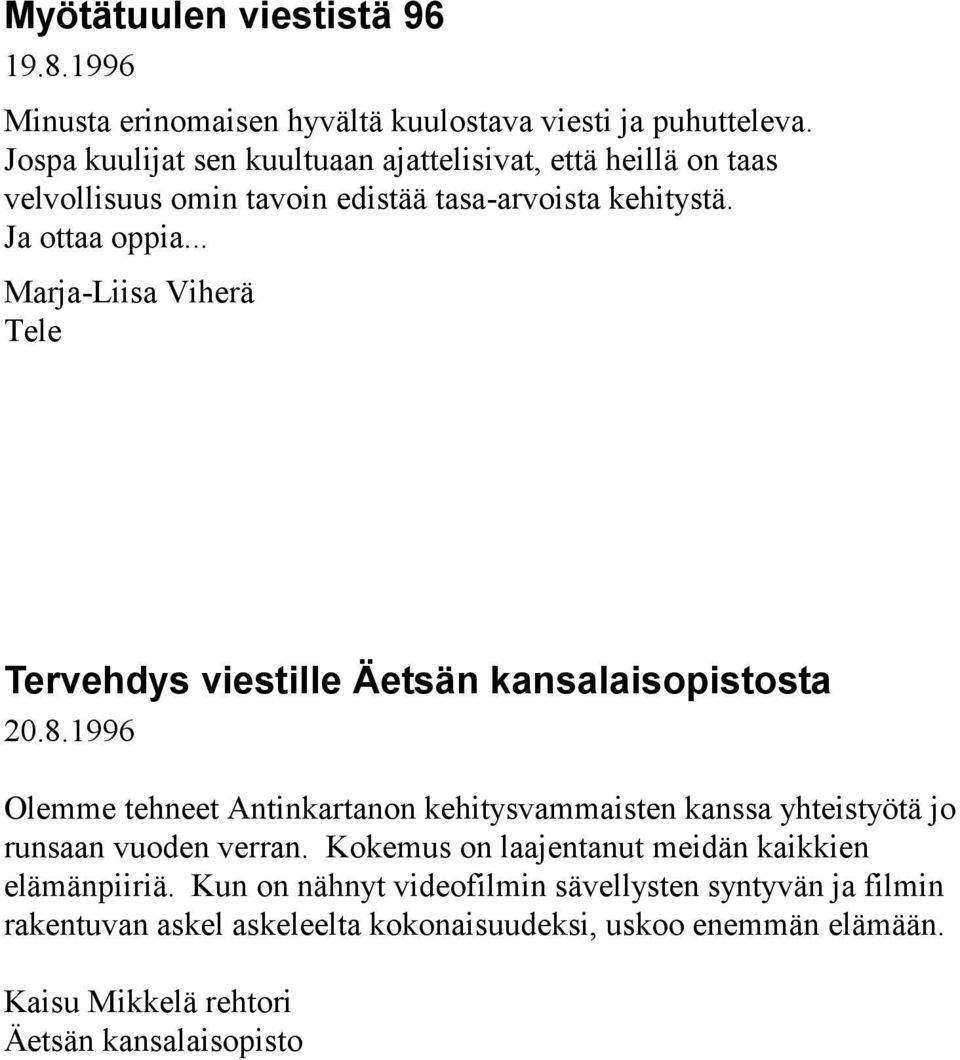 .. Marja-Liisa Viherä Tele Tervehdys viestille Äetsän kansalaisopistosta 20.8.