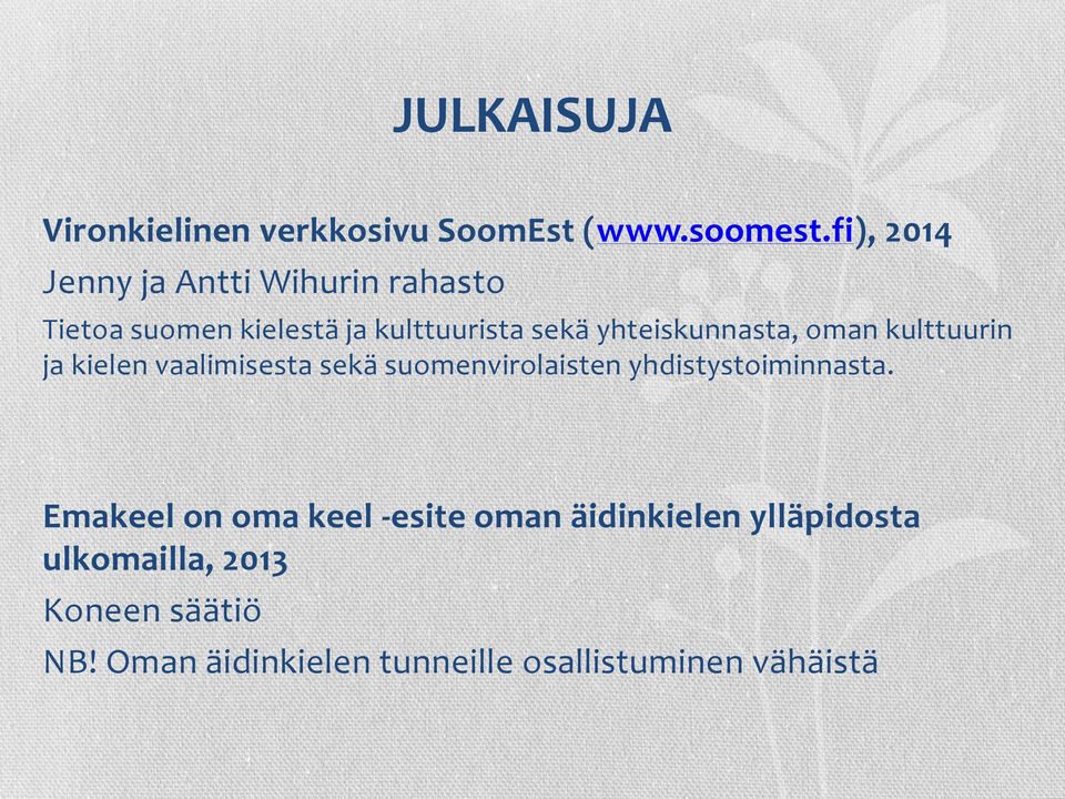 yhteiskunnasta, oman kulttuurin ja kielen vaalimisesta sekä suomenvirolaisten