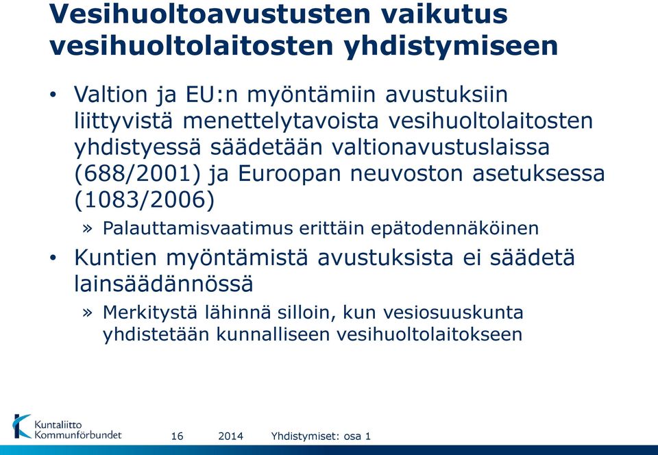 asetuksessa (1083/2006)» Palauttamisvaatimus erittäin epätodennäköinen Kuntien myöntämistä avustuksista ei säädetä