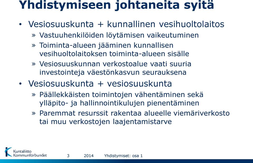 investointeja väestönkasvun seurauksena Vesiosuuskunta + vesiosuuskunta» Päällekkäisten toimintojen vähentäminen sekä