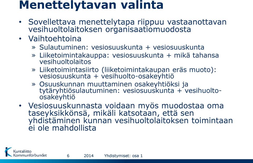 muoto): vesiosuuskunta + vesihuolto-osakeyhtiö» Osuuskunnan muuttaminen osakeyhtiöksi ja tytäryhtiösulautuminen: vesiosuuskunta + vesihuoltoosakeyhtiö