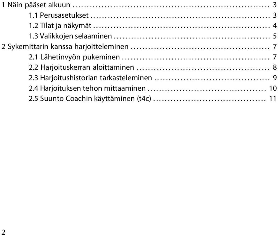 1 Lähetinvyön pukeminen................................................... 7 2.2 Harjoituskerran aloittaminen.............................................. 8 2.3 Harjoitushistorian tarkasteleminen.