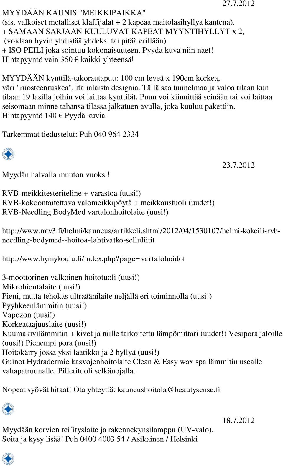 Hintapyyntö vain 350 kaikki yhteensä! MYYDÄÄN kynttilä-takorautapuu: 100 cm leveä x 190cm korkea, väri "ruosteenruskea", italialaista designia.