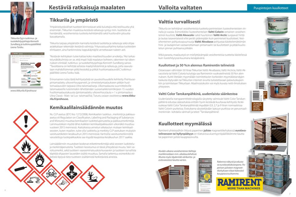 liuotteita vähentämällä, vesiohenteisia tuotteita kehittämällä sekä huoltovälin pituutta kasvattamalla.