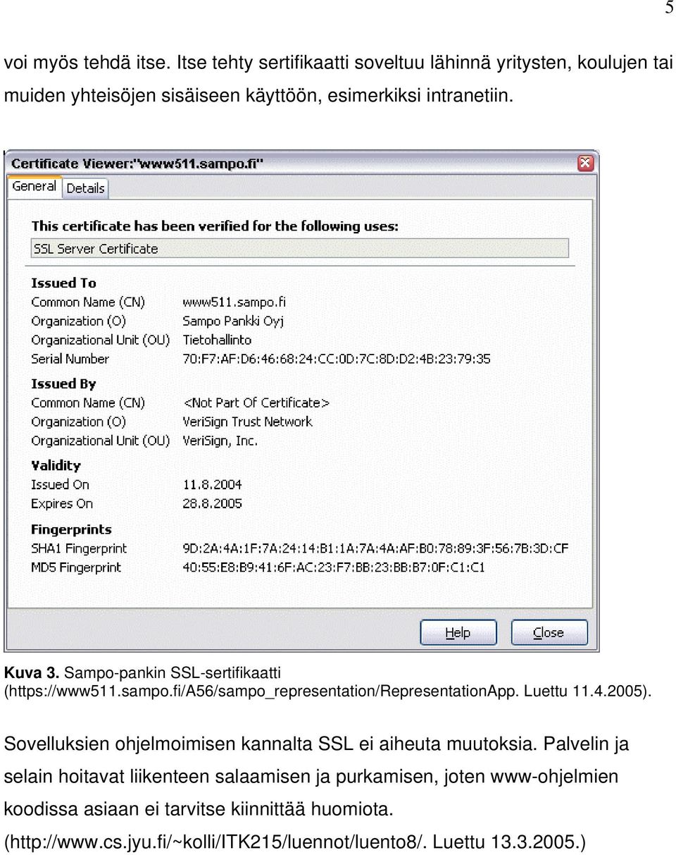 Sampo-pankin SSL-sertifikaatti (https://www511.sampo.fi/a56/sampo_representation/representationapp. Luettu 11.4.2005).