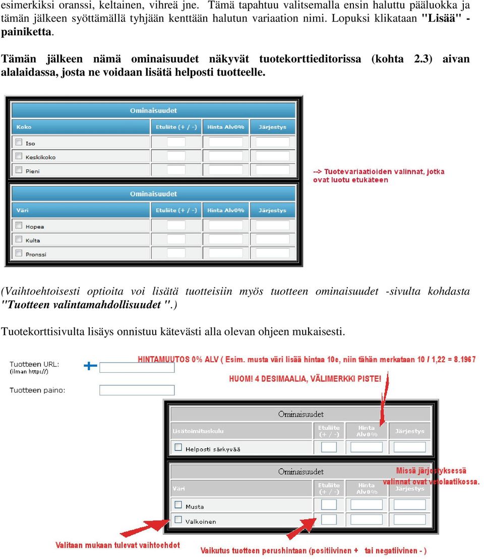 Lopuksi klikataan "Lisää" - painiketta. Tämän jälkeen nämä ominaisuudet näkyvät tuotekorttieditorissa (kohta 2.