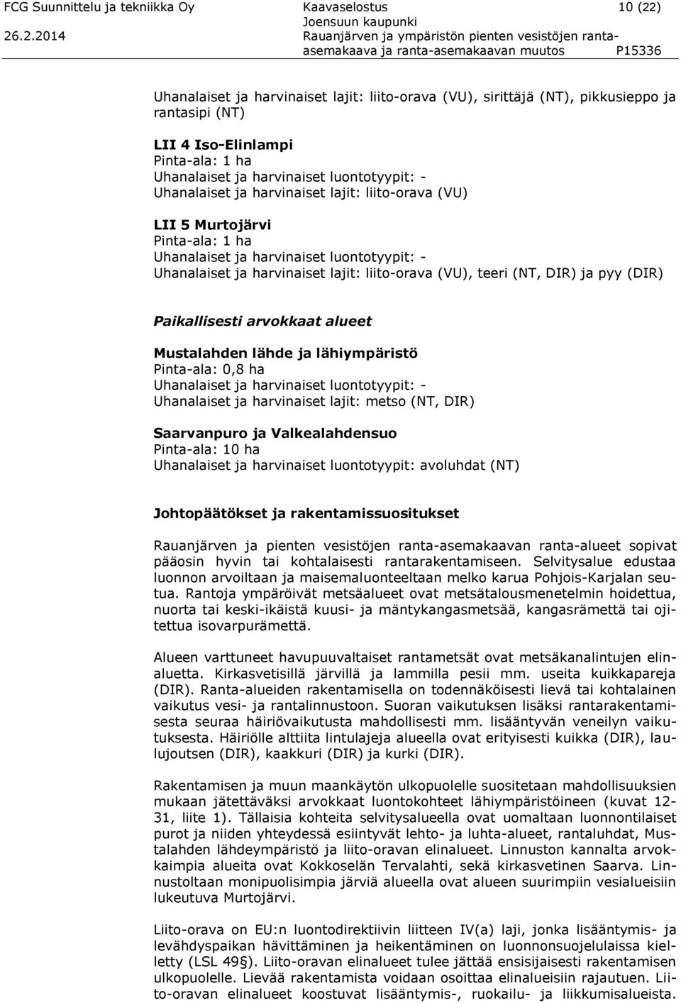 .2.2014 Rauanjärven ja ympäristön pienten vesistöjen rantaasemakaava ja ranta-asemakaavan muutos P15336 Uhanalaiset ja harvinaiset lajit: liito-orava (VU), sirittäjä (NT), pikkusieppo ja rantasipi