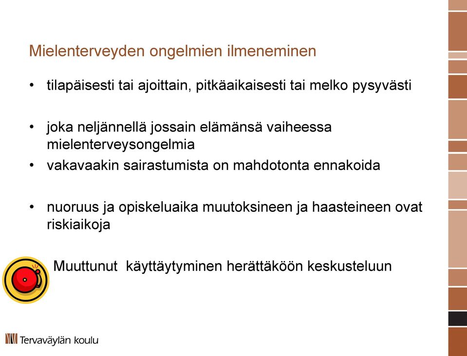 mielenterveysongelmia vakavaakin sairastumista on mahdotonta ennakoida nuoruus ja