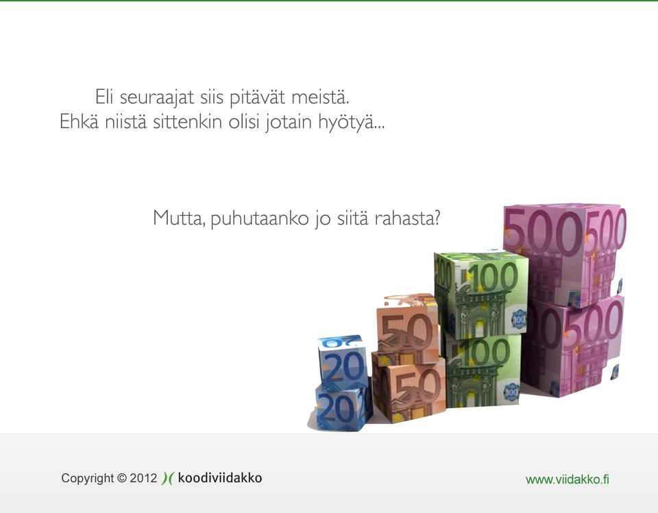 Ehkä niistä sittenkin olisi