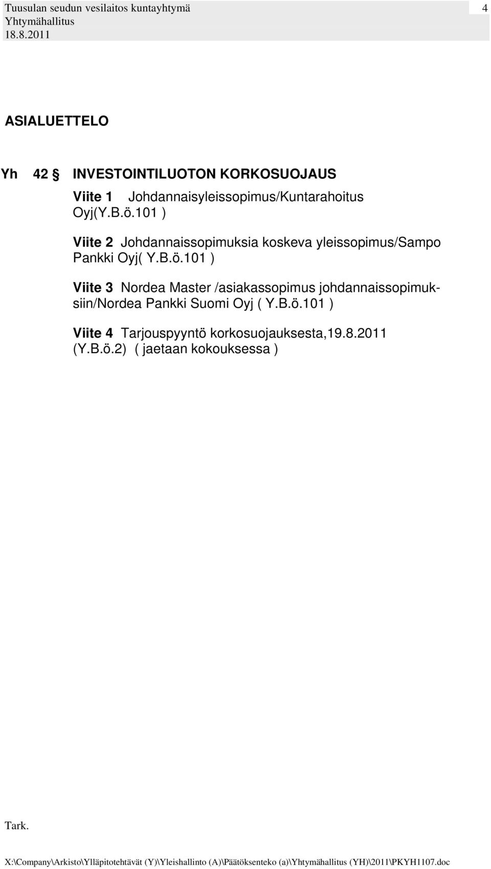 101 ) Viite 2 Johdannaissopimuksia koskeva yleissopimus/sampo Pankki Oyj( Y.B.ö.