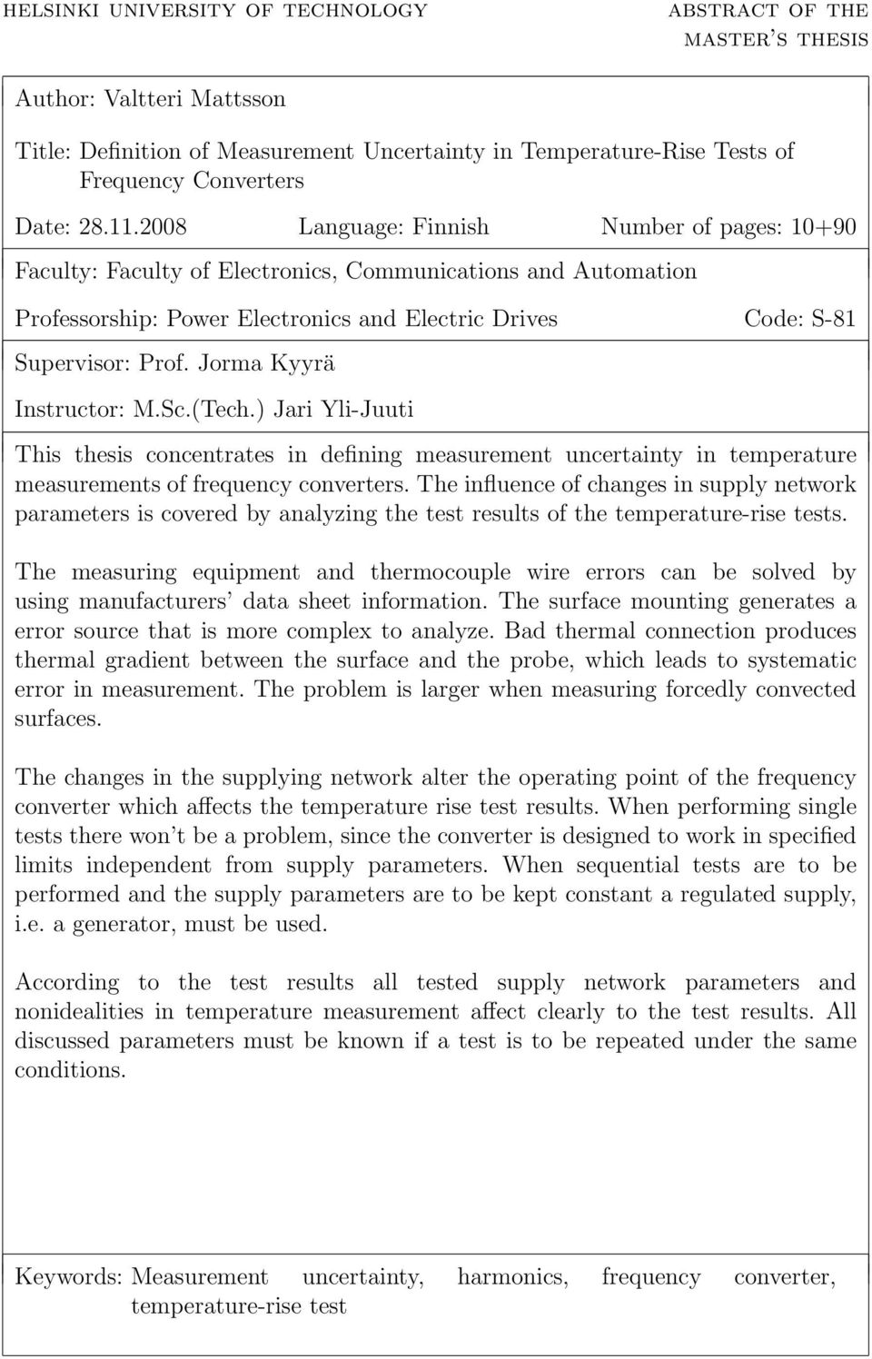 Jorma Kyyrä Instructor: M.Sc.(Tech.) Jari Yli-Juuti This thesis concentrates in defining measurement uncertainty in temperature measurements of frequency converters.