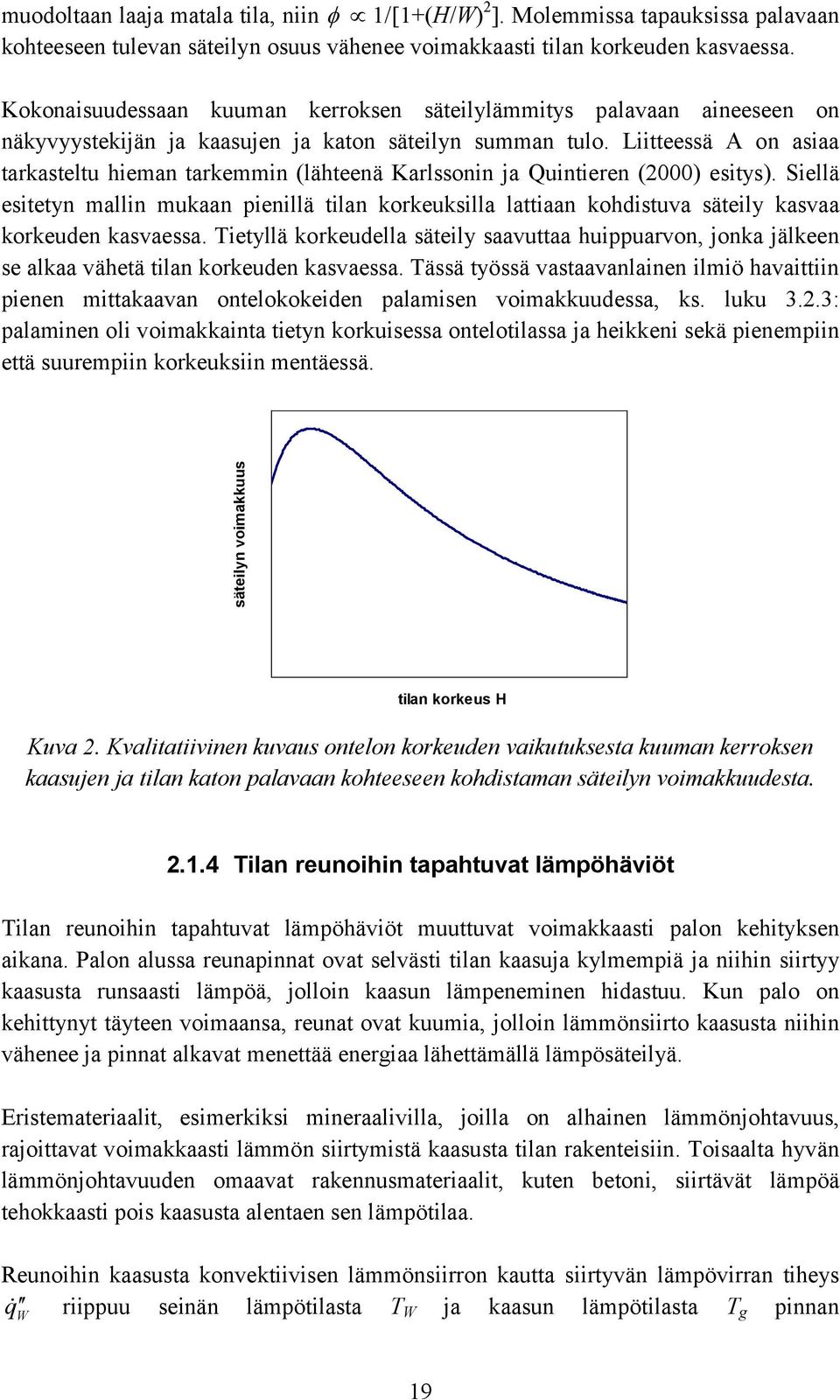 Liitteessä A on asiaa tarkasteltu hieman tarkemmin (lähteenä Karlssonin ja Quintieren (2) esitys).