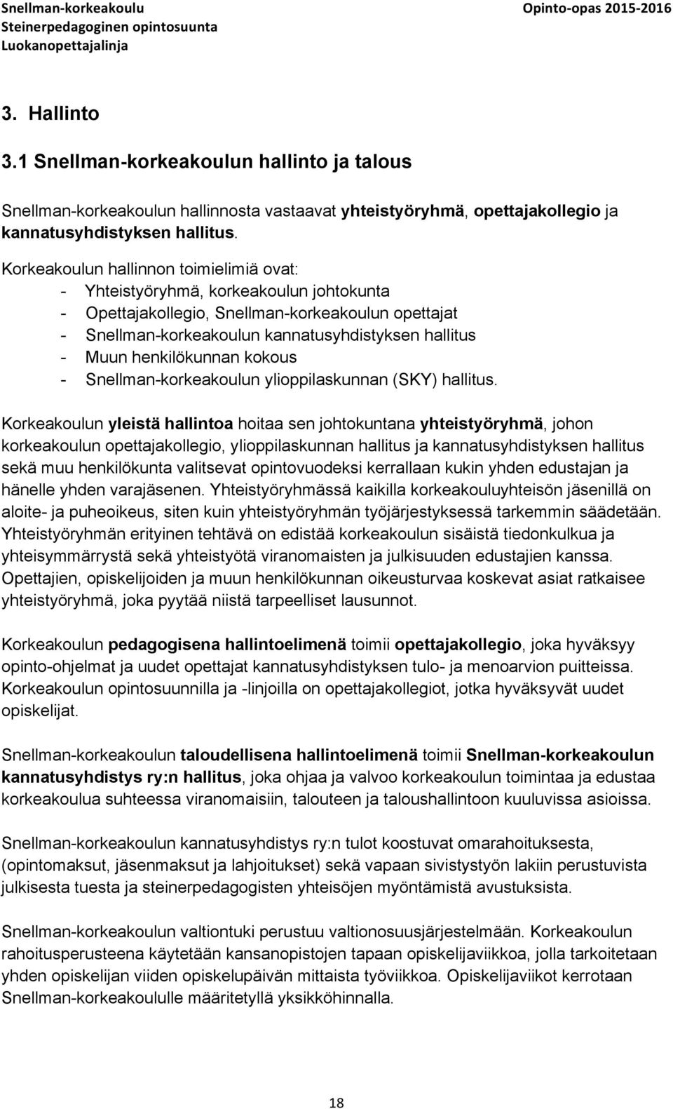 henkilökunnan kokous - Snellman-korkeakoulun ylioppilaskunnan (SKY) hallitus.