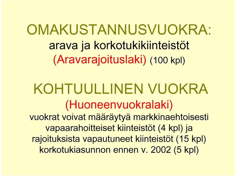 määräytyä markkinaehtoisesti vapaarahoitteiset kiinteistöt (4 kpl) ja