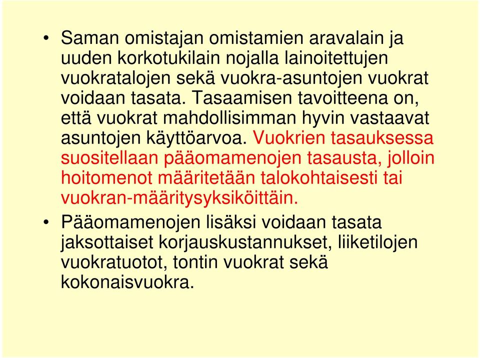 Vuokrien tasauksessa suositellaan pääomamenojen tasausta, jolloin hoitomenot määritetään talokohtaisesti tai