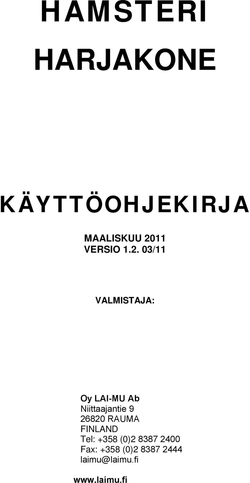 03/11 VALMISTAJA: Oy LAI-MU Ab Niittaajantie 9